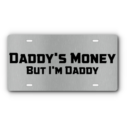 Daddy's Money, But I'm Daddy – Stainless & Black vanity aluminum license plate