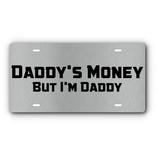 Daddy's Money, But I'm Daddy – Stainless & Black vanity aluminum license plate