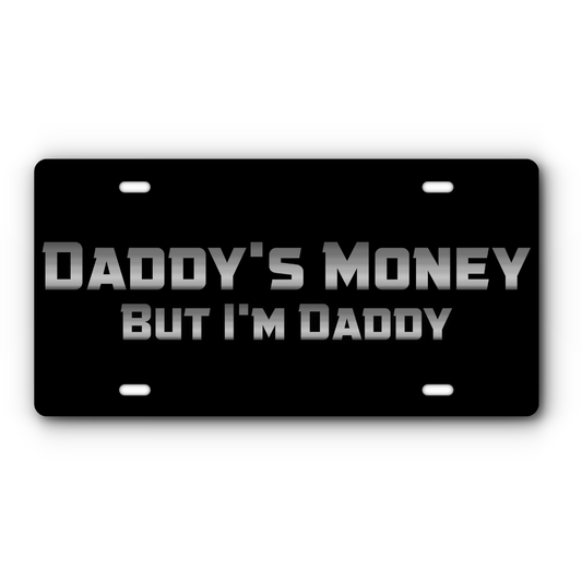 Daddy's Money, But I'm Daddy – Black & Stainless vanity aluminum license plate