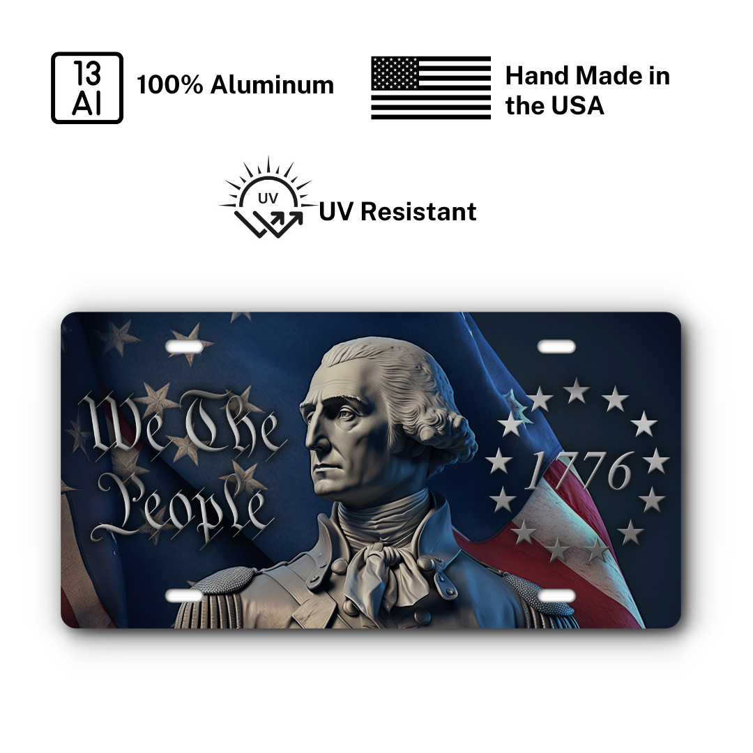 We The People – George Washington 1776 plate: 100% aluminum, UV resistant, made in the USA