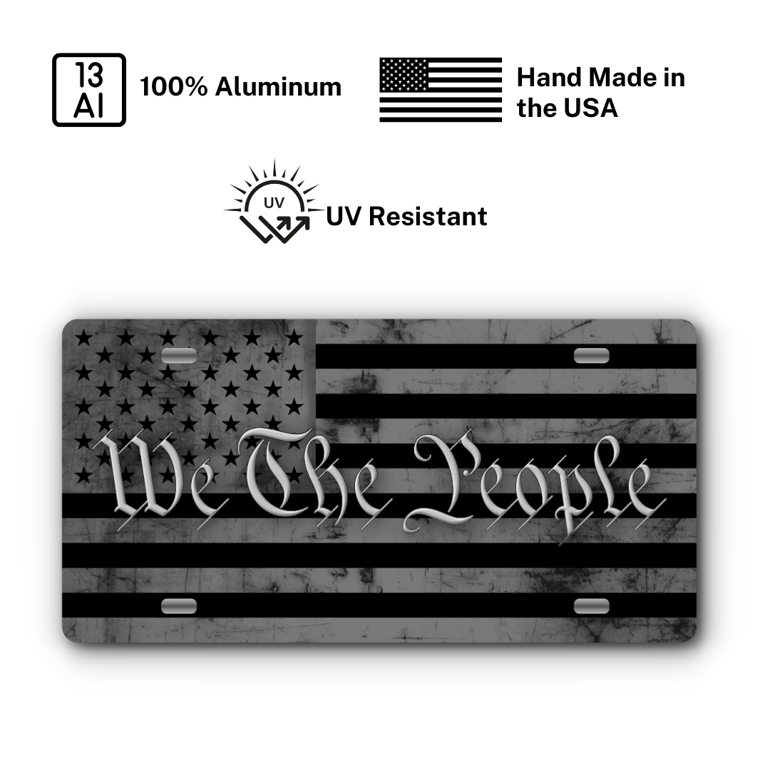 We The People – Black & Grey plate: 100% aluminum, UV resistant, made in the USA