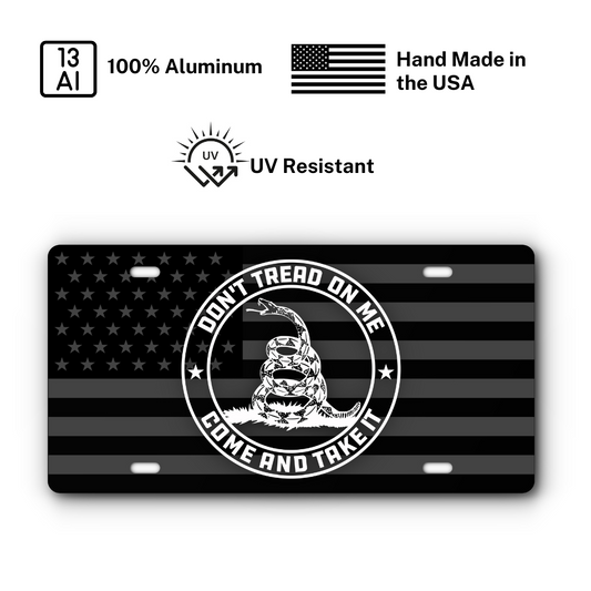 Don't Tread On Me – Come and Take It – B&W Flag plate: 100% aluminum, UV resistant, made in the USA