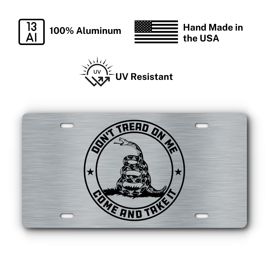 Don't Tread On Me – Come and Take It – Stainless plate: 100% aluminum, UV resistant, made in the USA