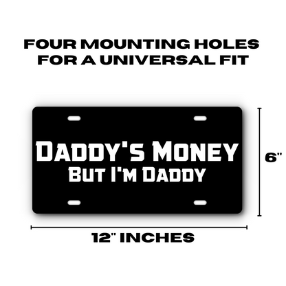 Daddy's Money, But I'm Daddy – Black & White plate size: 12 x 6 inches with four mounting holes