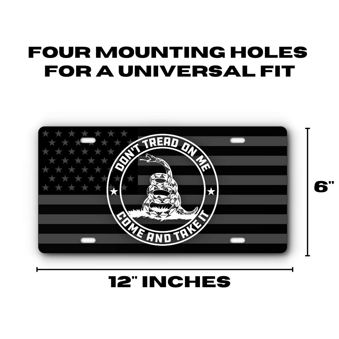 Don't Tread On Me – Come and Take It – B&W Flag plate size: 12 x 6 inches with four mounting holes