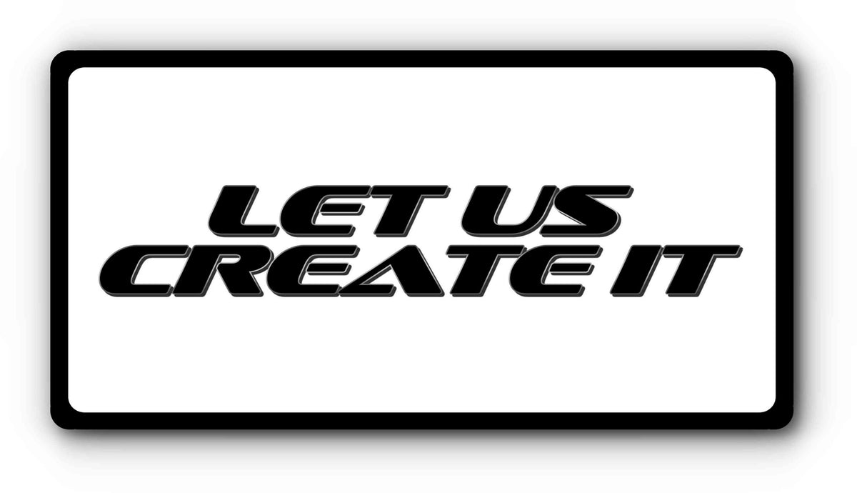 Custom magnetic license plate cover in white with black Let Us Create It lettering